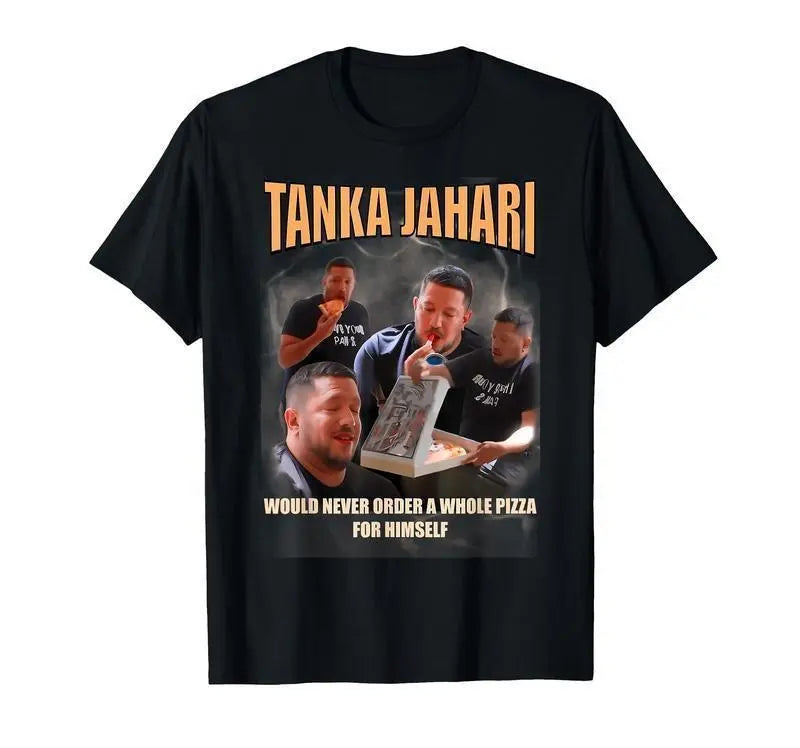 Tanka Jaharis Would Never Order Whole Pizza For Himself Meme T-Shirt Cotton Menswear