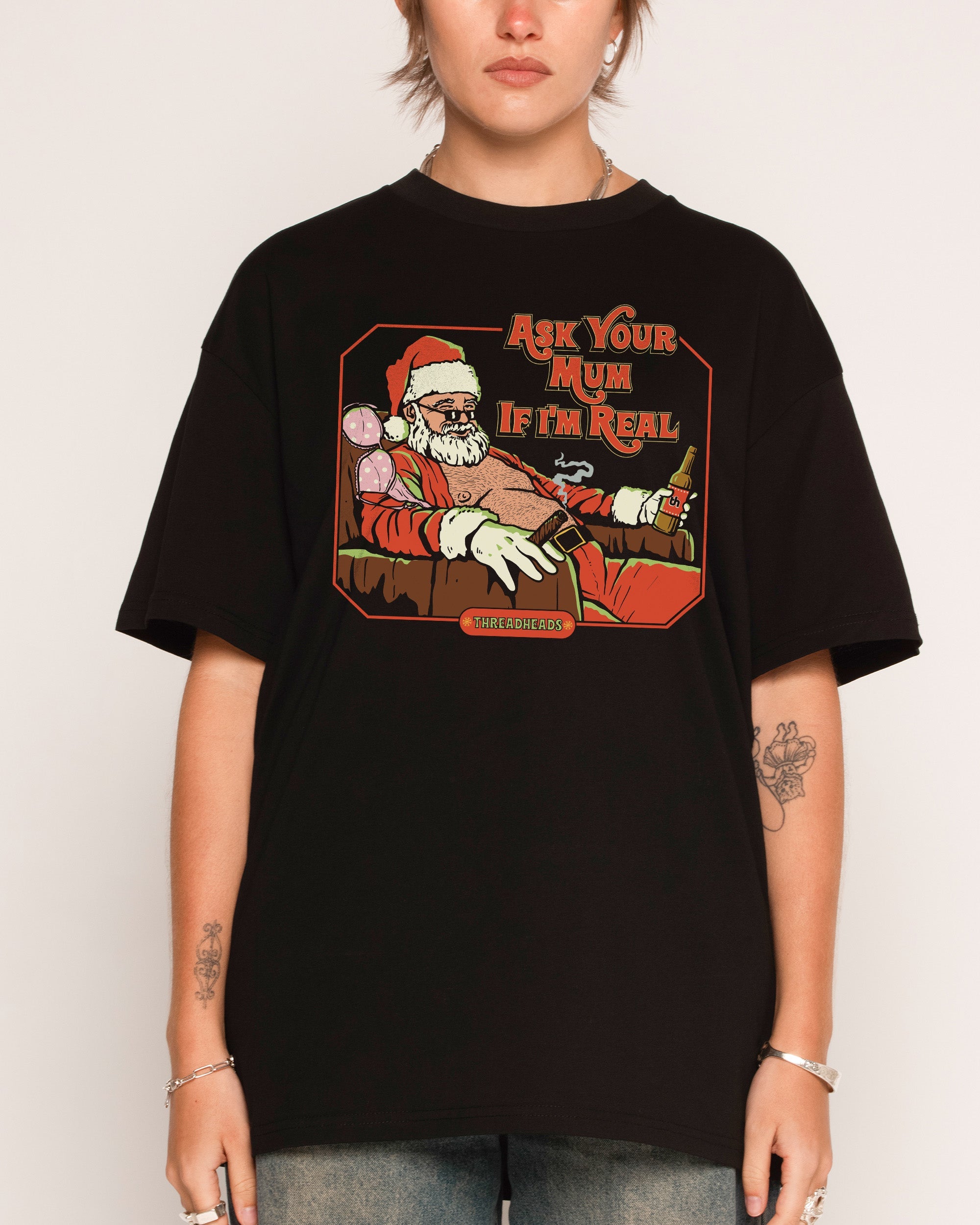 Ask Your Mum If I'm Real T-Shirt
