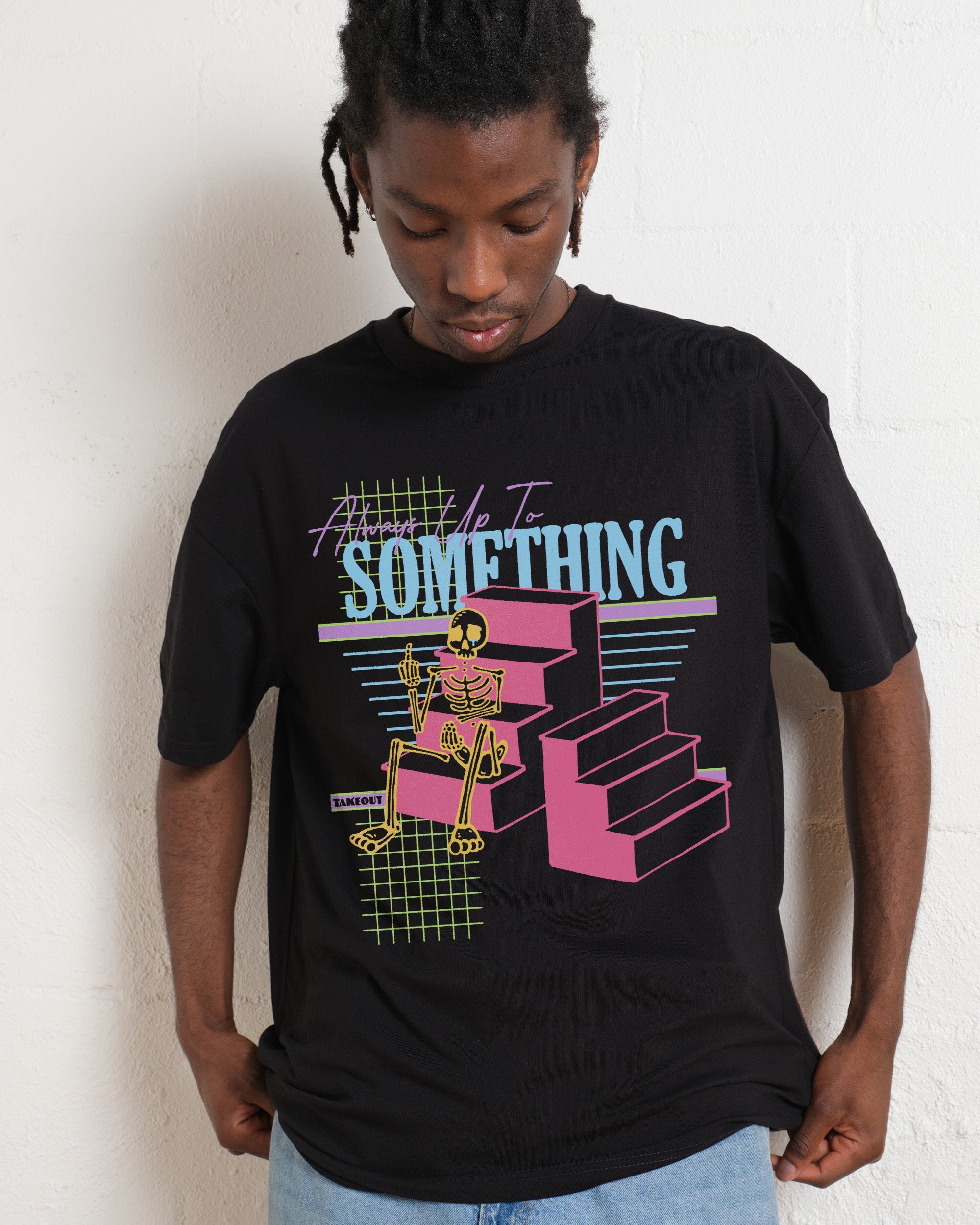 Always Up To Something T-Shirt