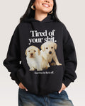 Tired of Your Shit Hoodie