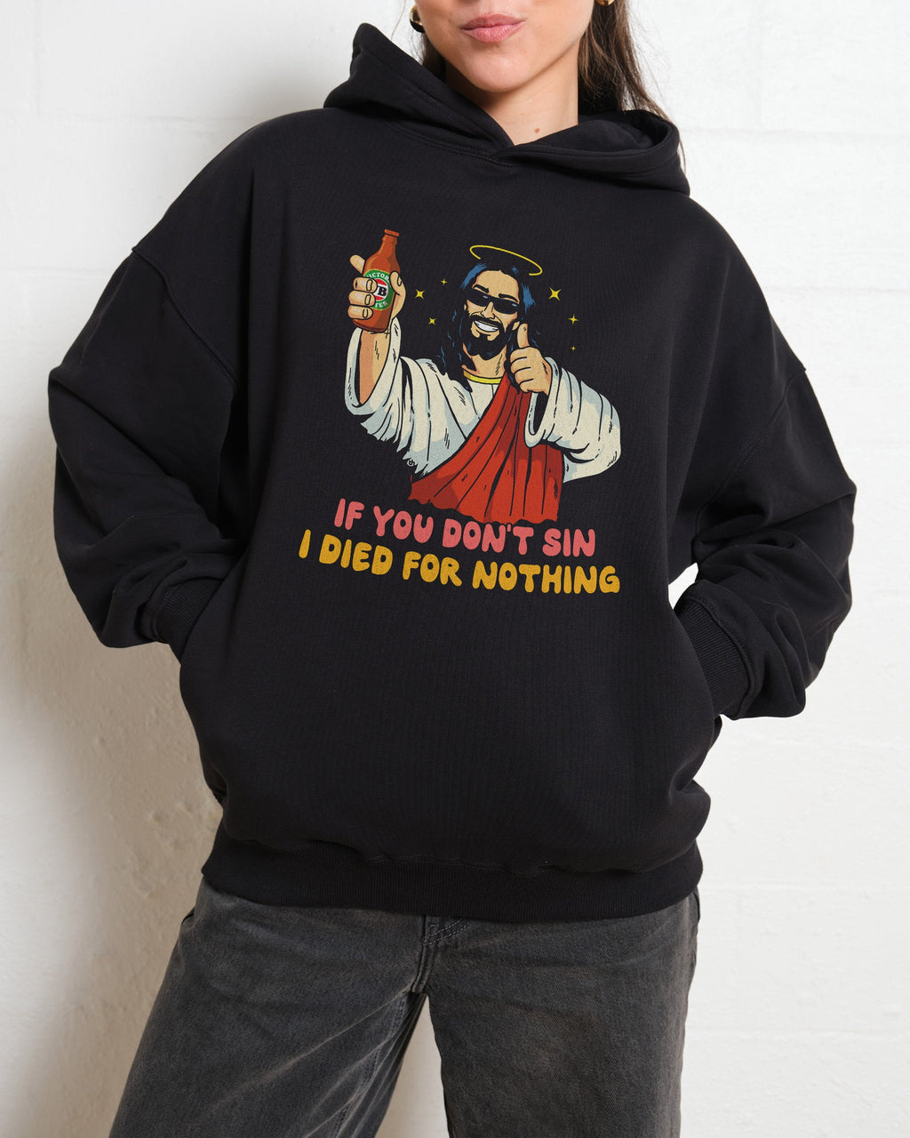 If You Don't Sin I Died for Nothing Hoodie