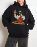 If You Don't Sin I Died for Nothing Hoodie