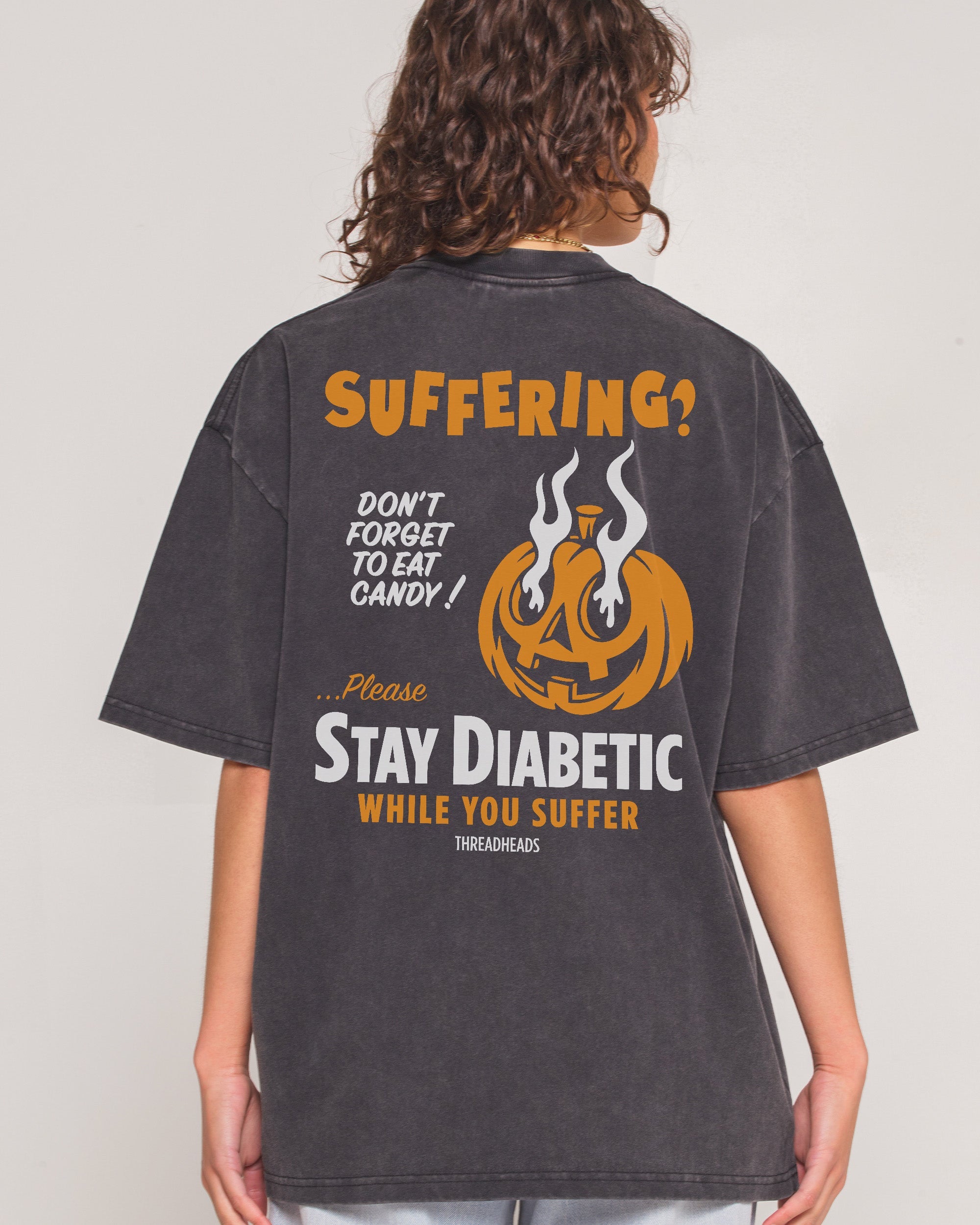 Stay Diabetic While You Suffer Wash Tee