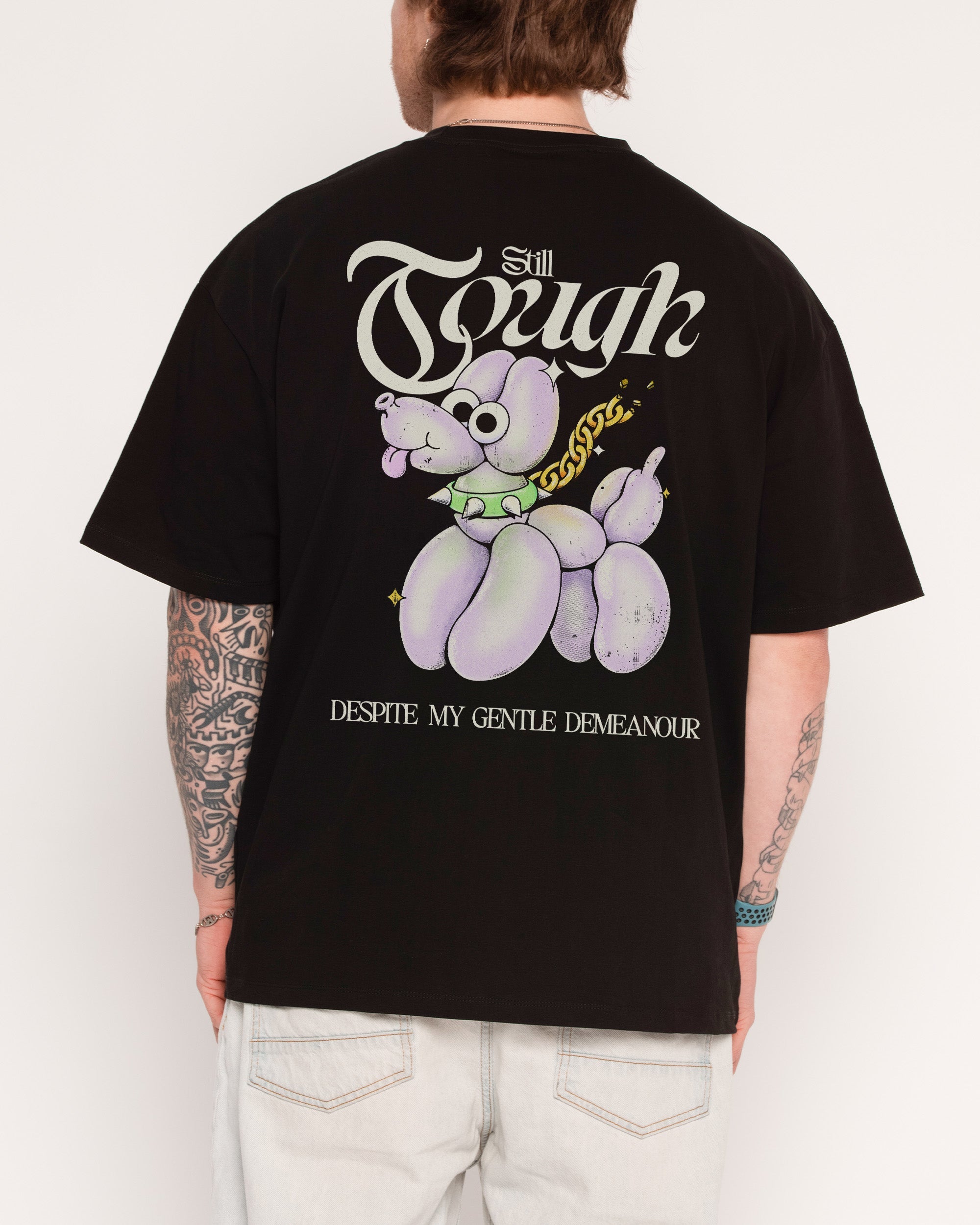 Still Tough Despite My Gentle Demeanour Oversized Tee