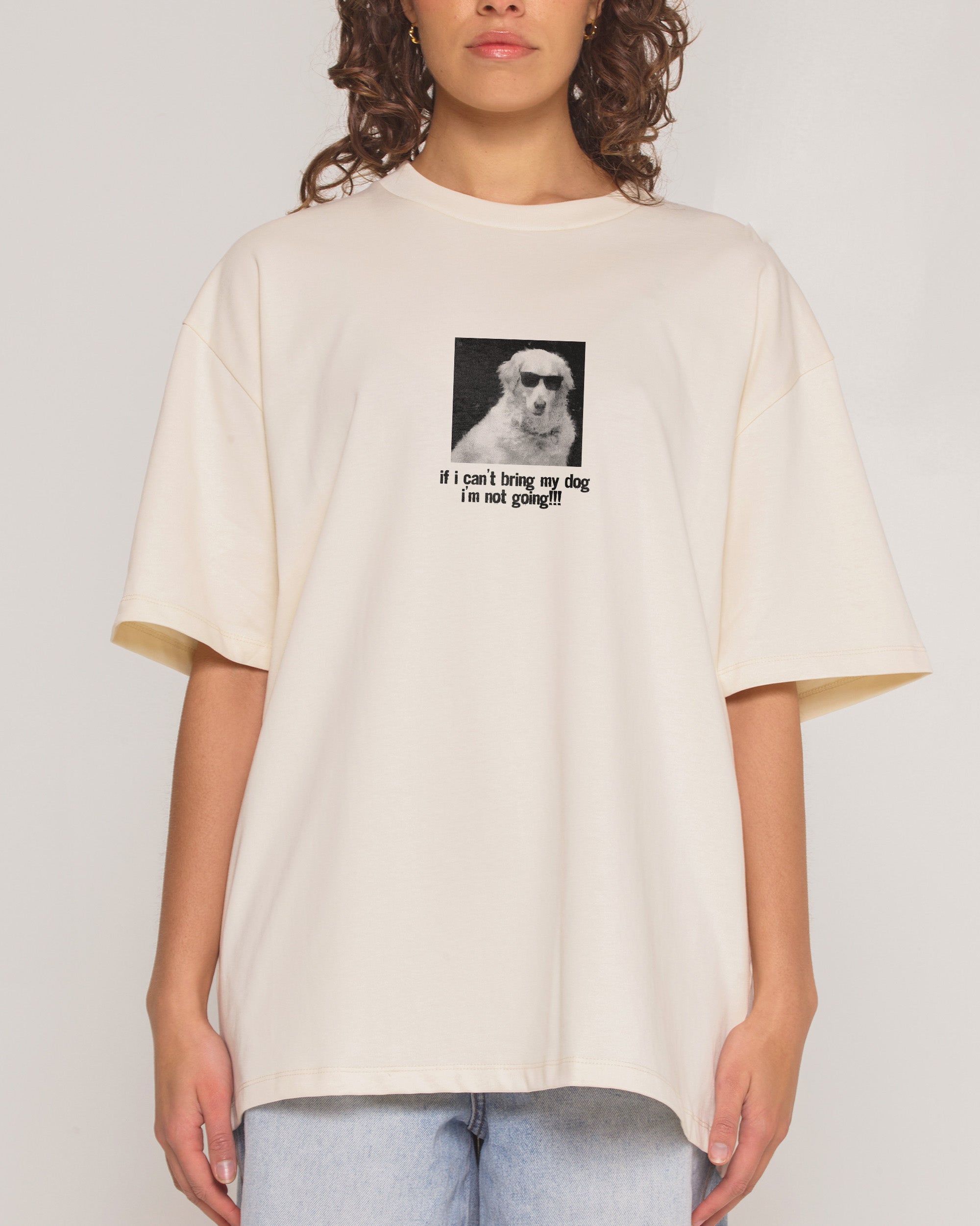 If I Can’t Bring My Dog Oversized Tee