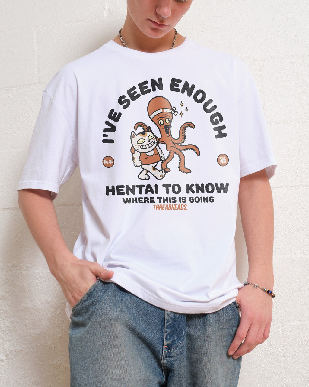I've Seen Enough Hentai T-Shirt