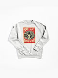 Art Not War Peace Activism Pullover Sweatshirt